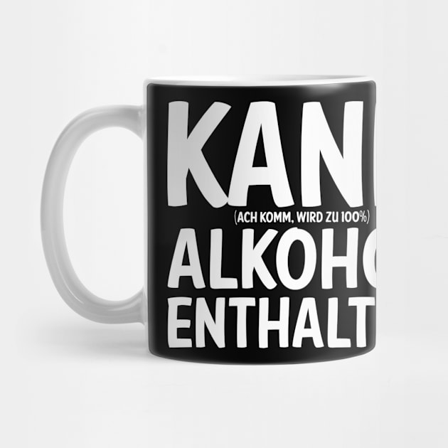 Kann Alkohol Enthalten I Bier Wein Schnaps Alk  Saufen by 5StarDesigns